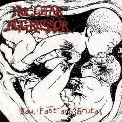 Nuclear Aggressor : Raw, Fast and Brutal